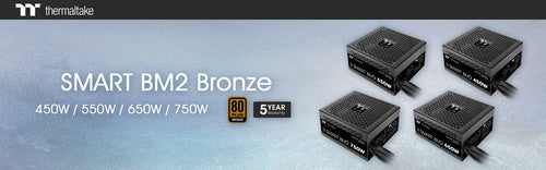 Thermaltake Introduces Smart BM2  750W/650W/550W/450W Bronze Power Supplies