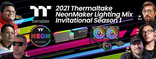 2021 Thermaltake NeonMaker Lighting Mix Invitational Season 1