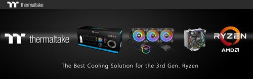 Thermaltake Cooling Solutions Back the Latest Powerful Processors “The best cooling solution for the 3rd Gen. Ryzen”