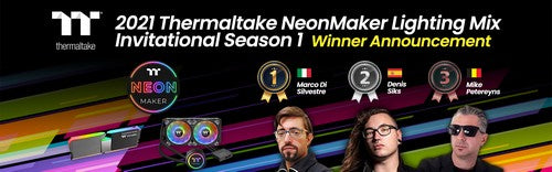 Thermaltake Announces the Top 3 Winners of 2021 Thermaltake NeonMaker Lighting Mix Invitational Season 1
