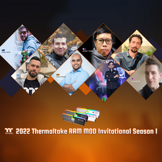 2022 Thermaltake RAM MOD Invitational Season 1 Brings Eight Talented Modders Together to Modify Our TOUGHRAM XG RGB Memory Our RAM Modding Competition is Back!